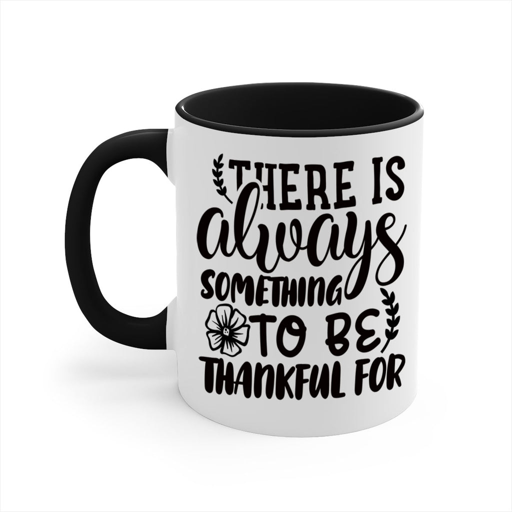 there is always something to be thankful for 51#- thanksgiving-Mug / Coffee Cup