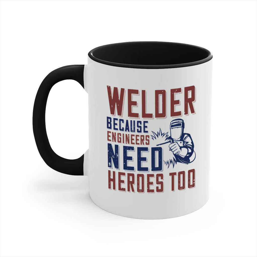 welder beacuse engineers need heros too Style 30#- engineer-Mug / Coffee Cup