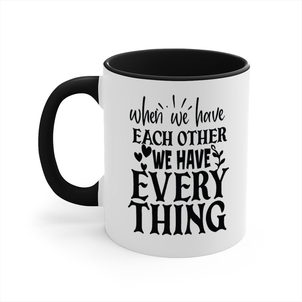when we have each other we have everything 10#- Family-Mug / Coffee Cup