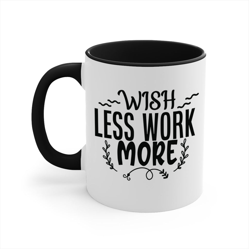 wish less work more Style 63#- motivation-Mug / Coffee Cup