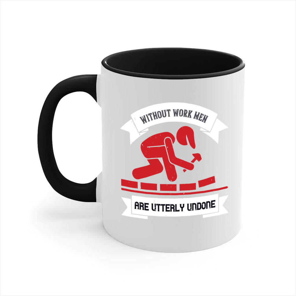 without work men are utterly undone 7#- labor day-Mug / Coffee Cup