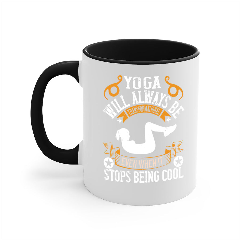 yoga will always be transformational even when it stops being cool 4#- yoga-Mug / Coffee Cup