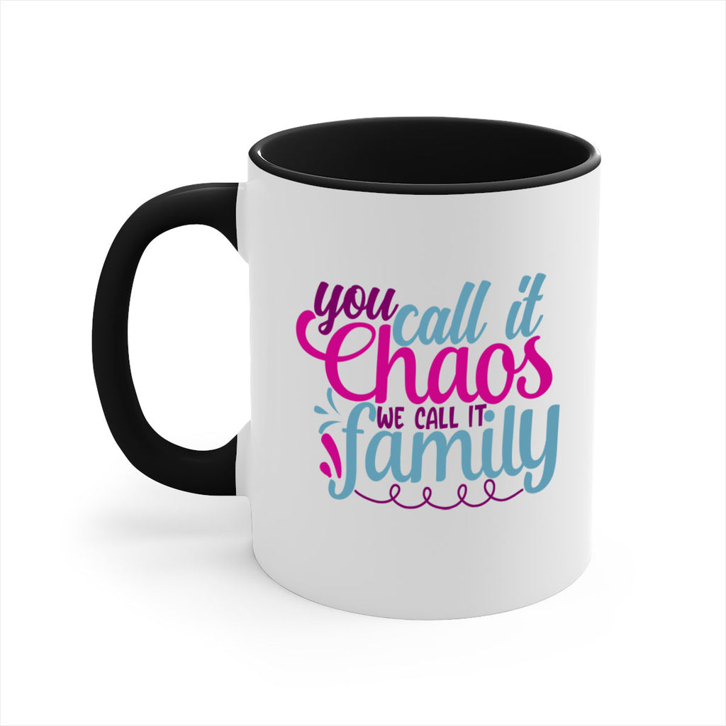you call it chaos we call it family 3#- Family-Mug / Coffee Cup