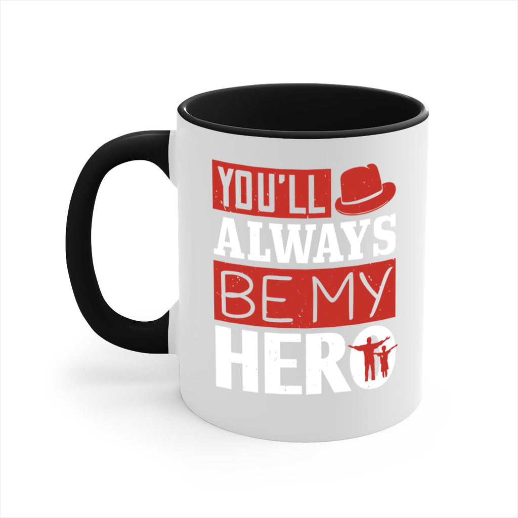 you’ll always be my hero 130#- fathers day-Mug / Coffee Cup