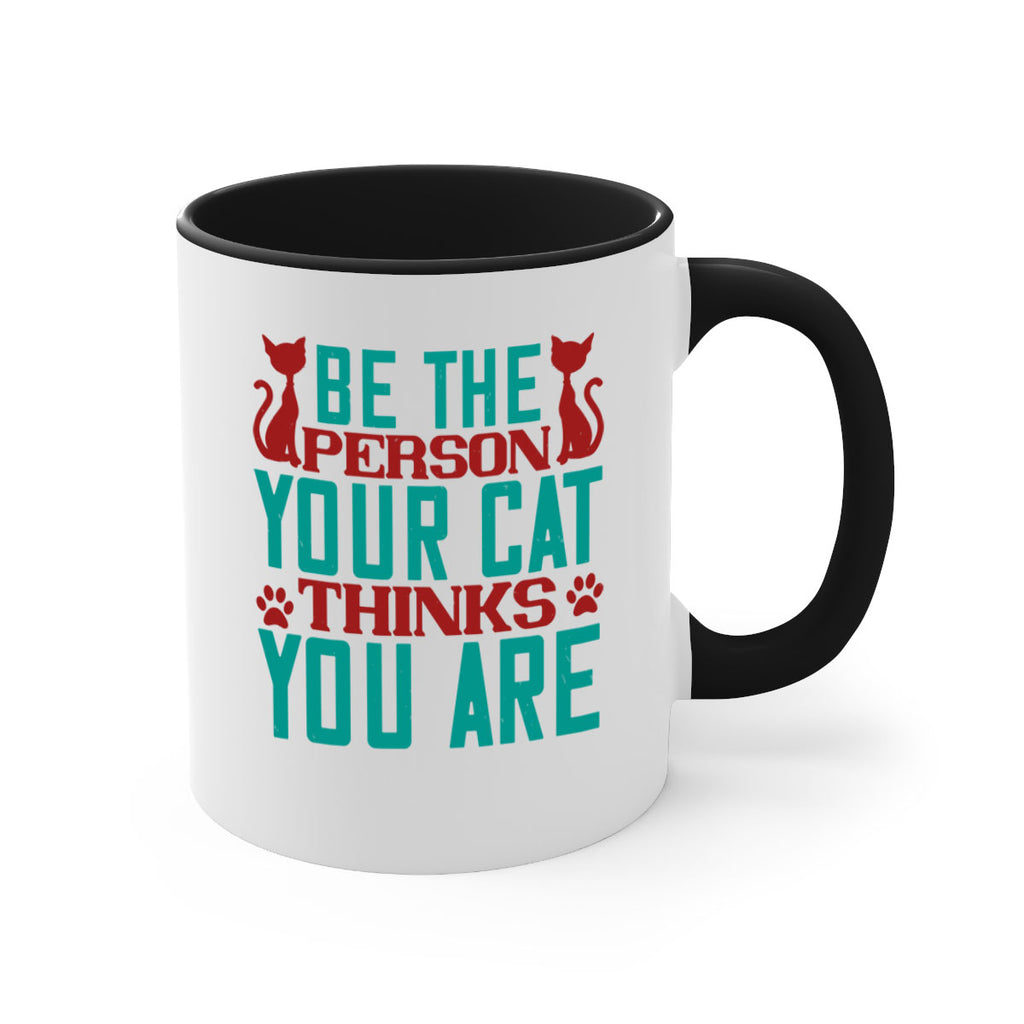 Be The Person Thinks You are Style 28#- cat-Mug / Coffee Cup