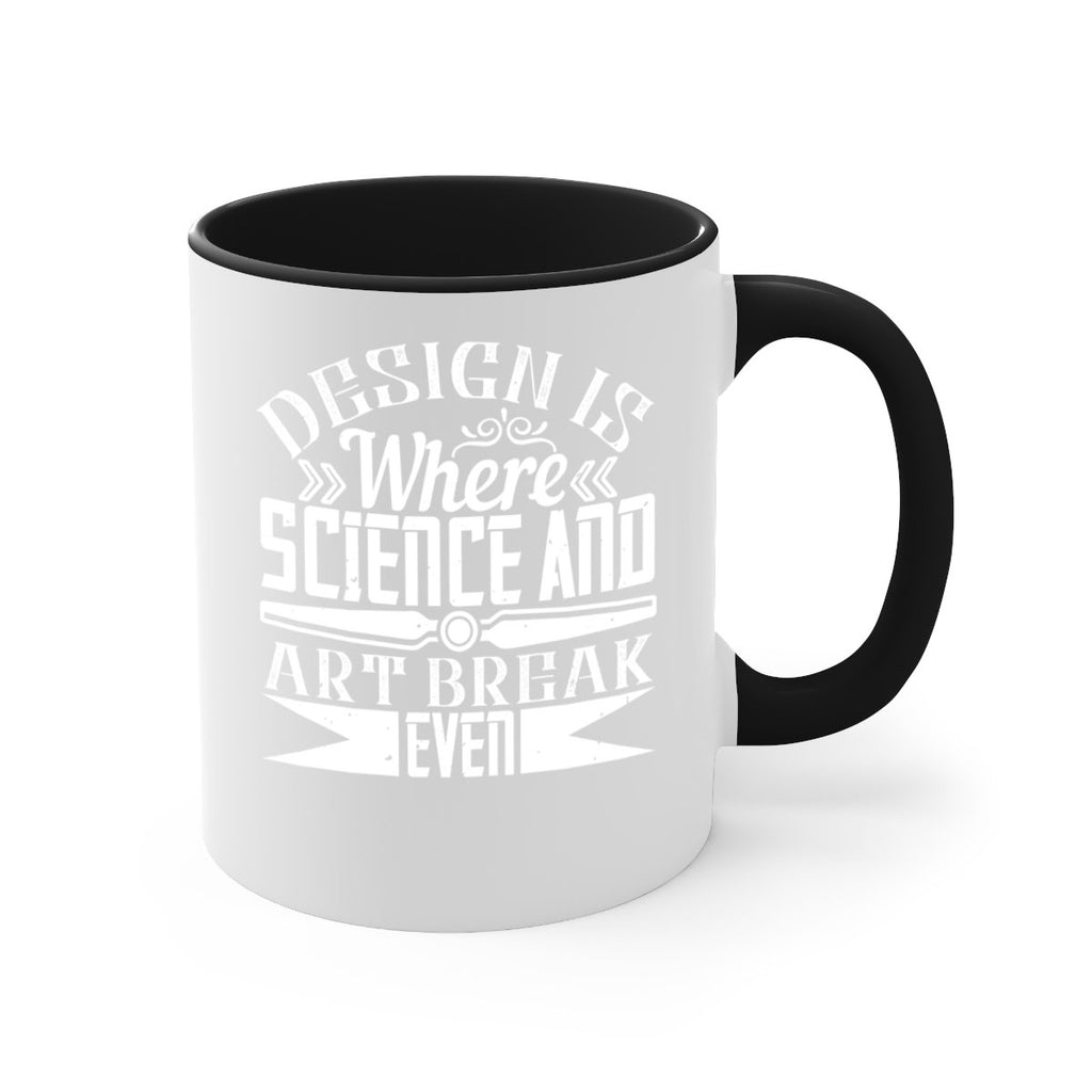Design is where science and art break even Style 45#- Architect-Mug / Coffee Cup