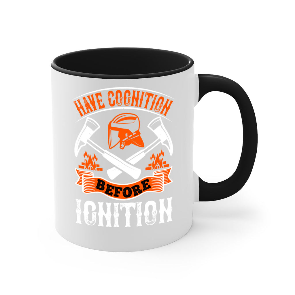 Have cognition before ignition Style 67#- fire fighter-Mug / Coffee Cup