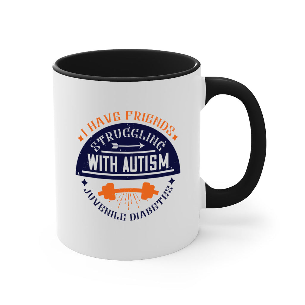 I have friends struggling with autism juvenile diabetes Style 32#- diabetes-Mug / Coffee Cup