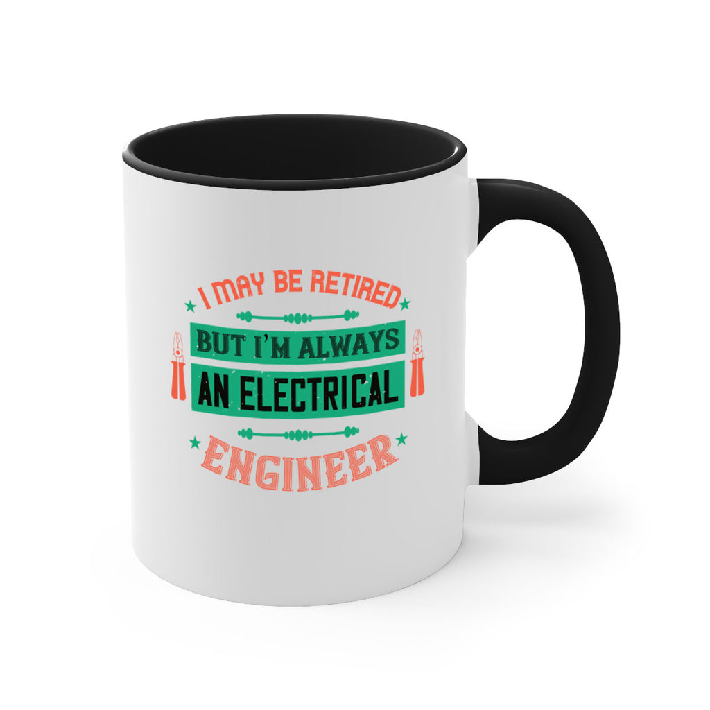 I may be retired but im always an electrical engineer Style 36#- electrician-Mug / Coffee Cup