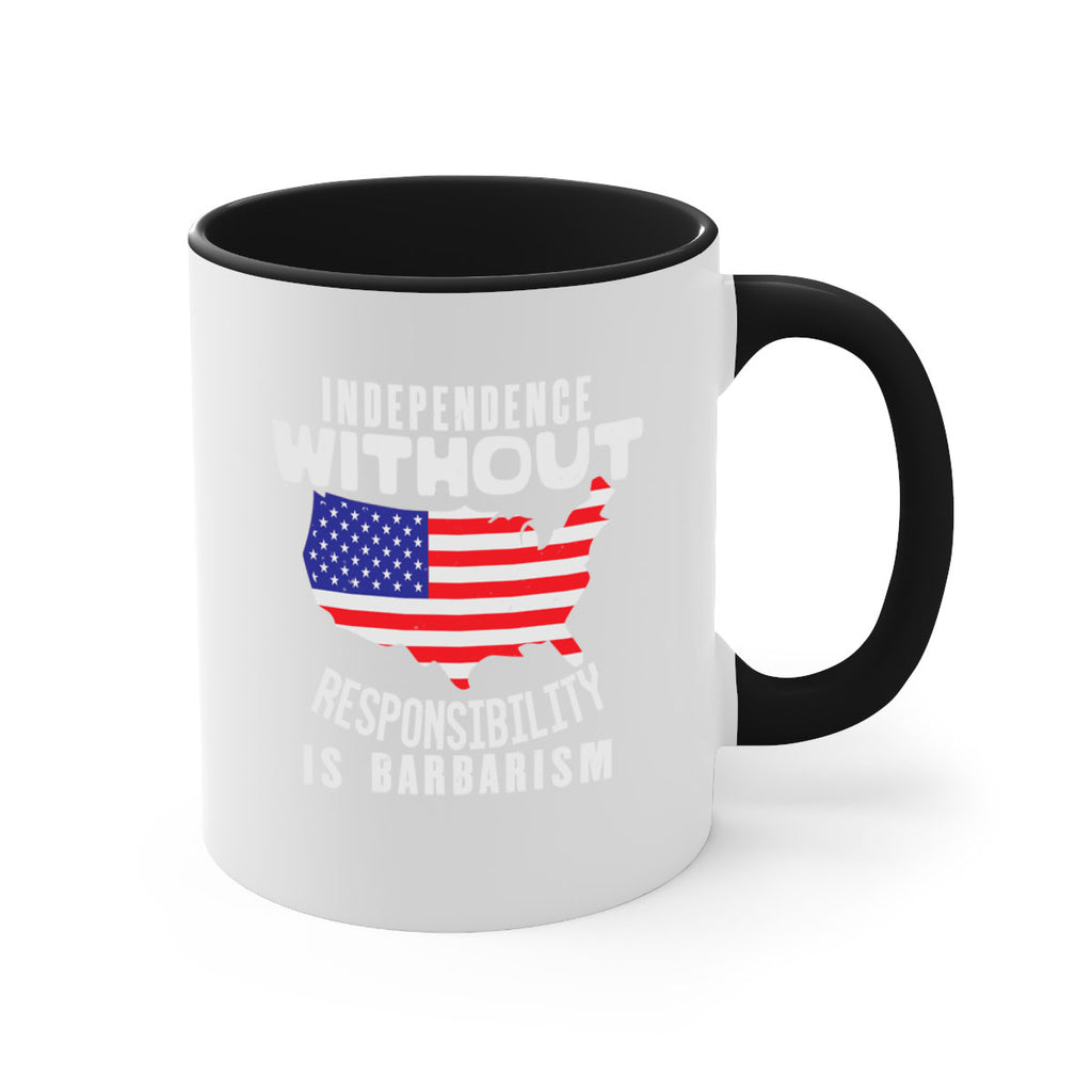 Independence without responsibility is barbarism Style 27#- 4th Of July-Mug / Coffee Cup
