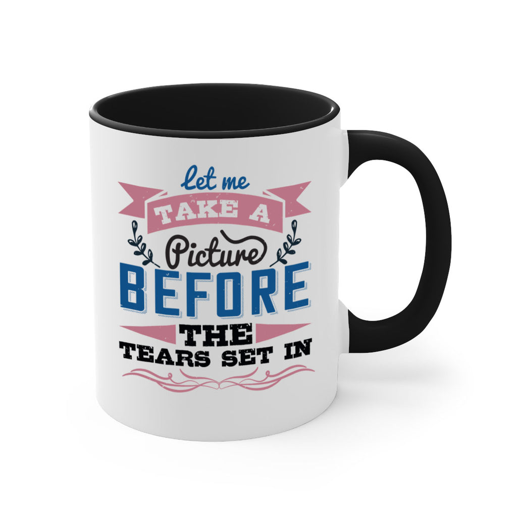 Let me take a picture before the tears set in 48#- bride-Mug / Coffee Cup