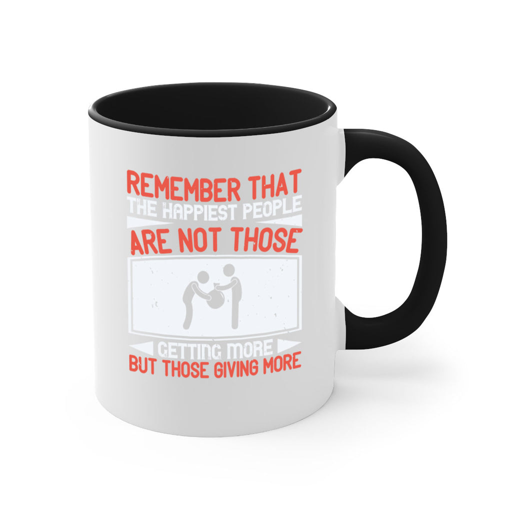 Remember that the happiest people are not those getting more but those giving more Style 34#-Volunteer-Mug / Coffee Cup