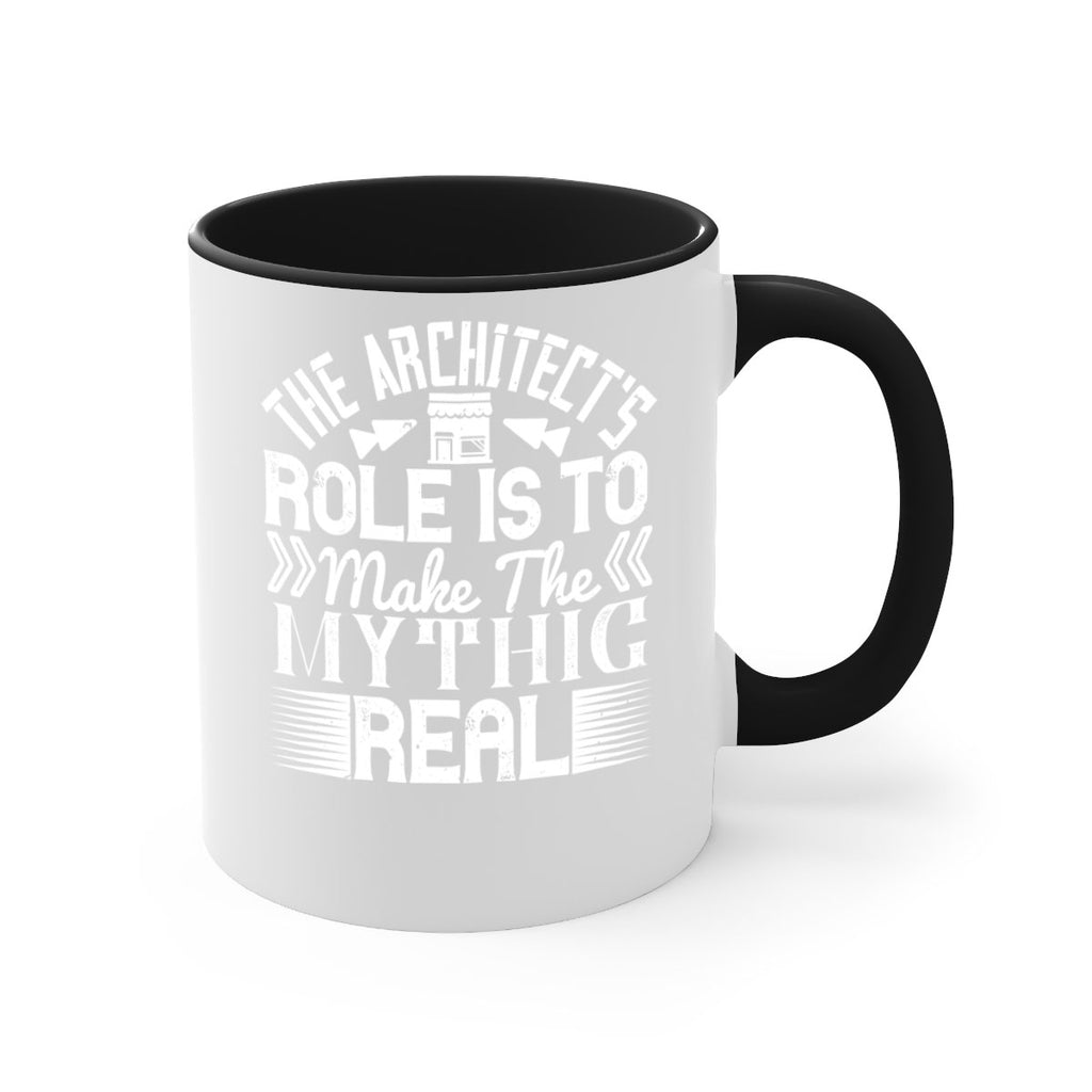 The architects role is to make the mythic real Style 18#- Architect-Mug / Coffee Cup