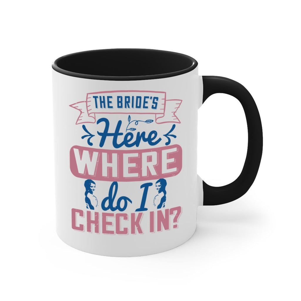 The brides here Where do I check in 32#- bride-Mug / Coffee Cup
