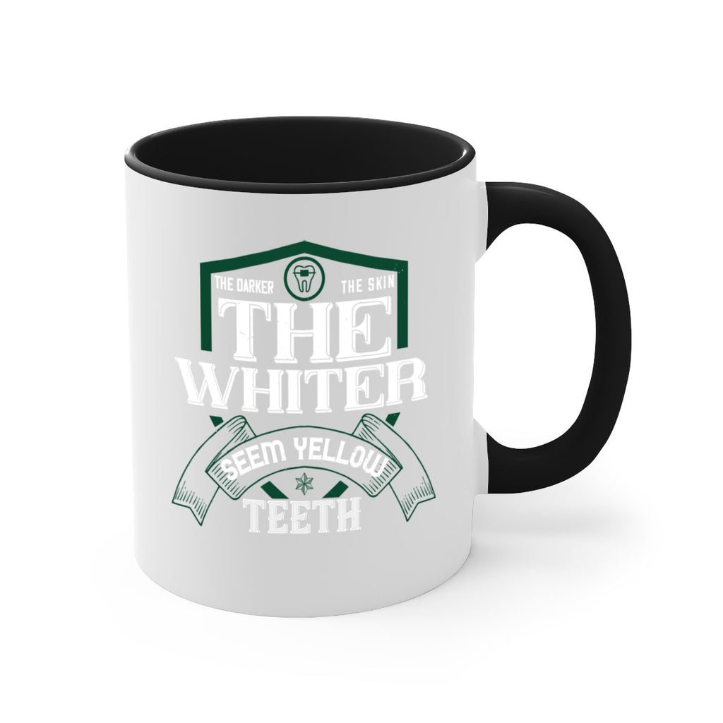 The darker the skin the whiter seem yellow teeth Style 16#- dentist-Mug / Coffee Cup