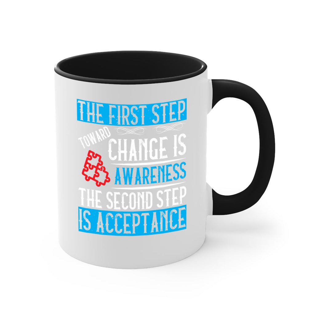 The first step toward change is awareness The second step is acceptance Style 23#- Self awareness-Mug / Coffee Cup