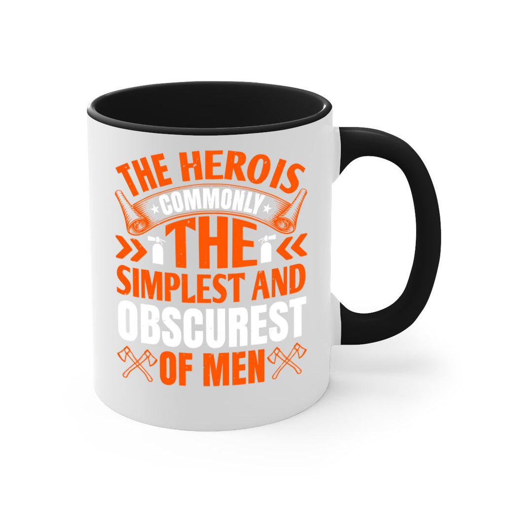 The hero is commonly the simplest and obscurest of men Style 26#- fire fighter-Mug / Coffee Cup