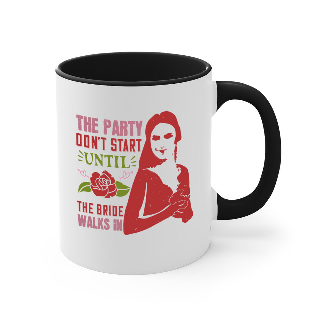 The party dont start until the bride walks in 28#- bride-Mug / Coffee Cup