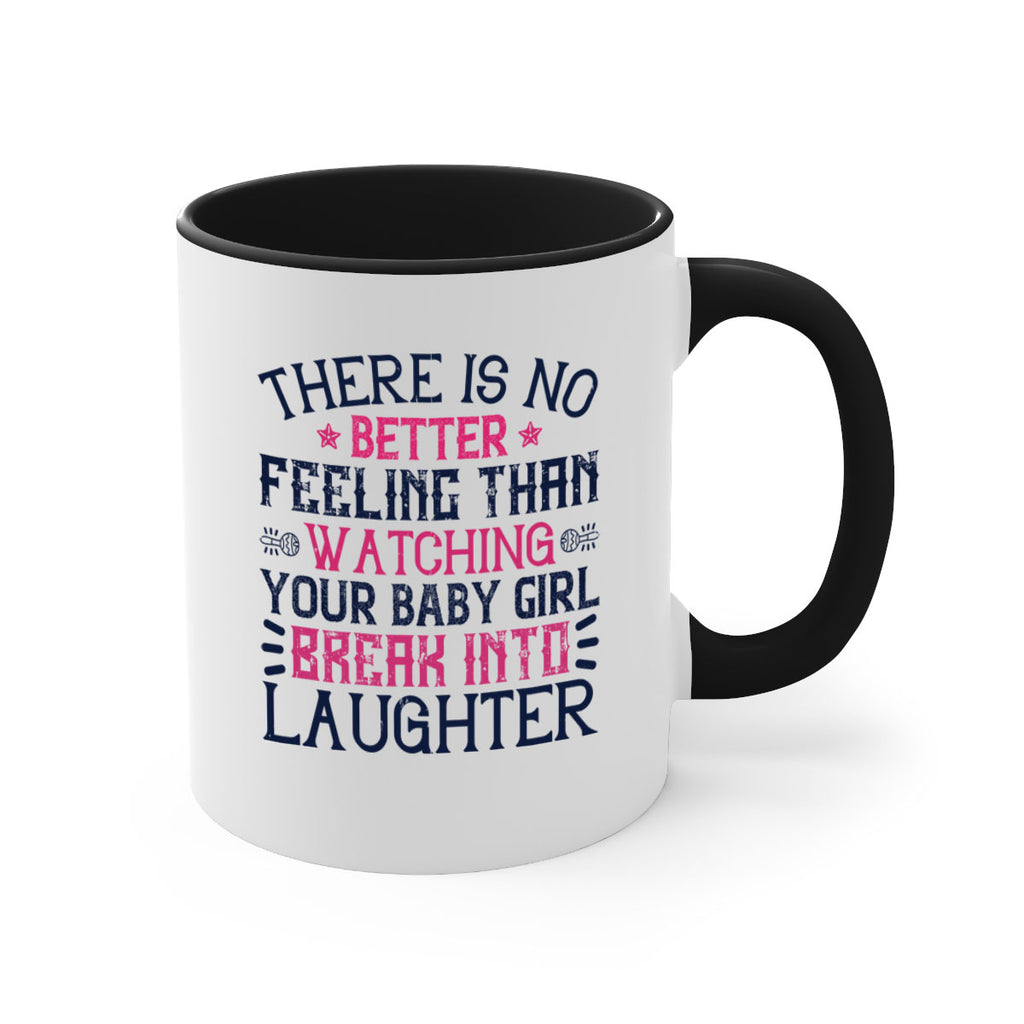 There is no better feeling than watching your baby girl break into laughter Style 5#- baby2-Mug / Coffee Cup