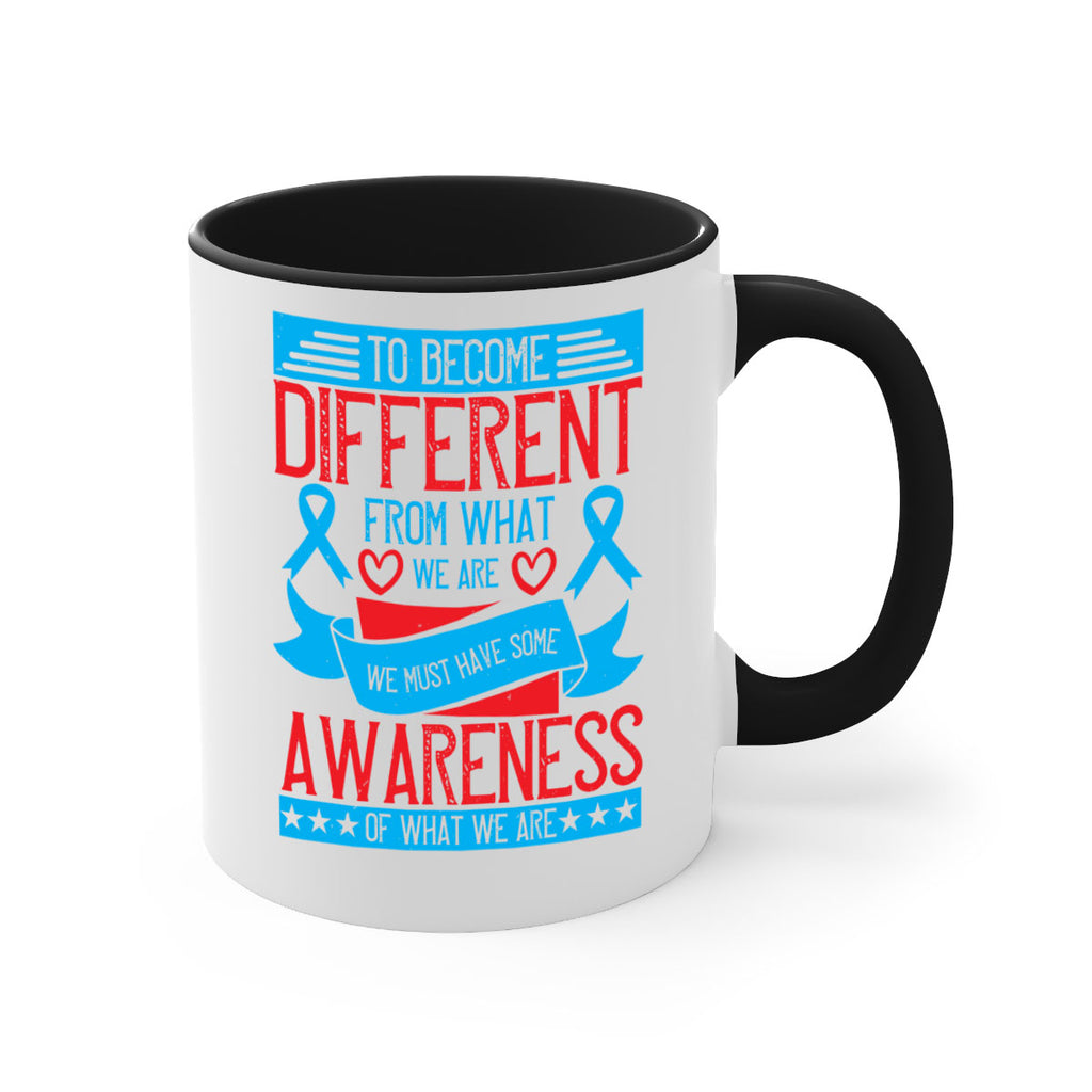 To become different from what we are we must have some awareness of what we are Style 11#- Self awareness-Mug / Coffee Cup