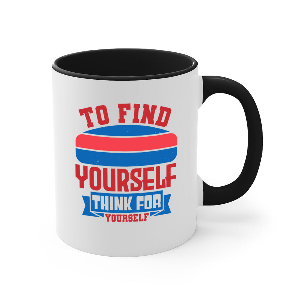 To find yourself think for yourself Style 47#- 4th Of July-Mug / Coffee Cup
