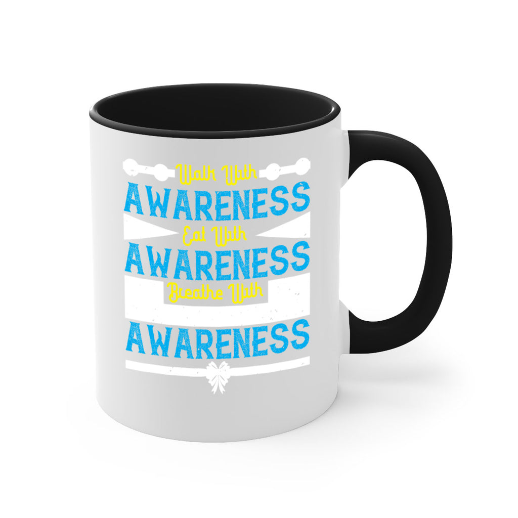Walk with awareness Eat with awareness Breathe with awareness Style 9#- Self awareness-Mug / Coffee Cup