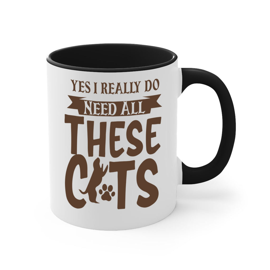 Yes I Really Do Need All These Cats Style 25#- cat-Mug / Coffee Cup