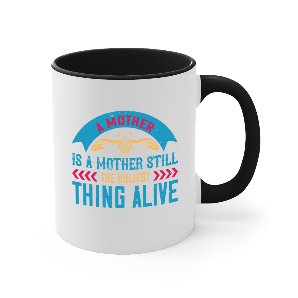 a mother is a mother still the holiest thing alive 247#- mom-Mug / Coffee Cup