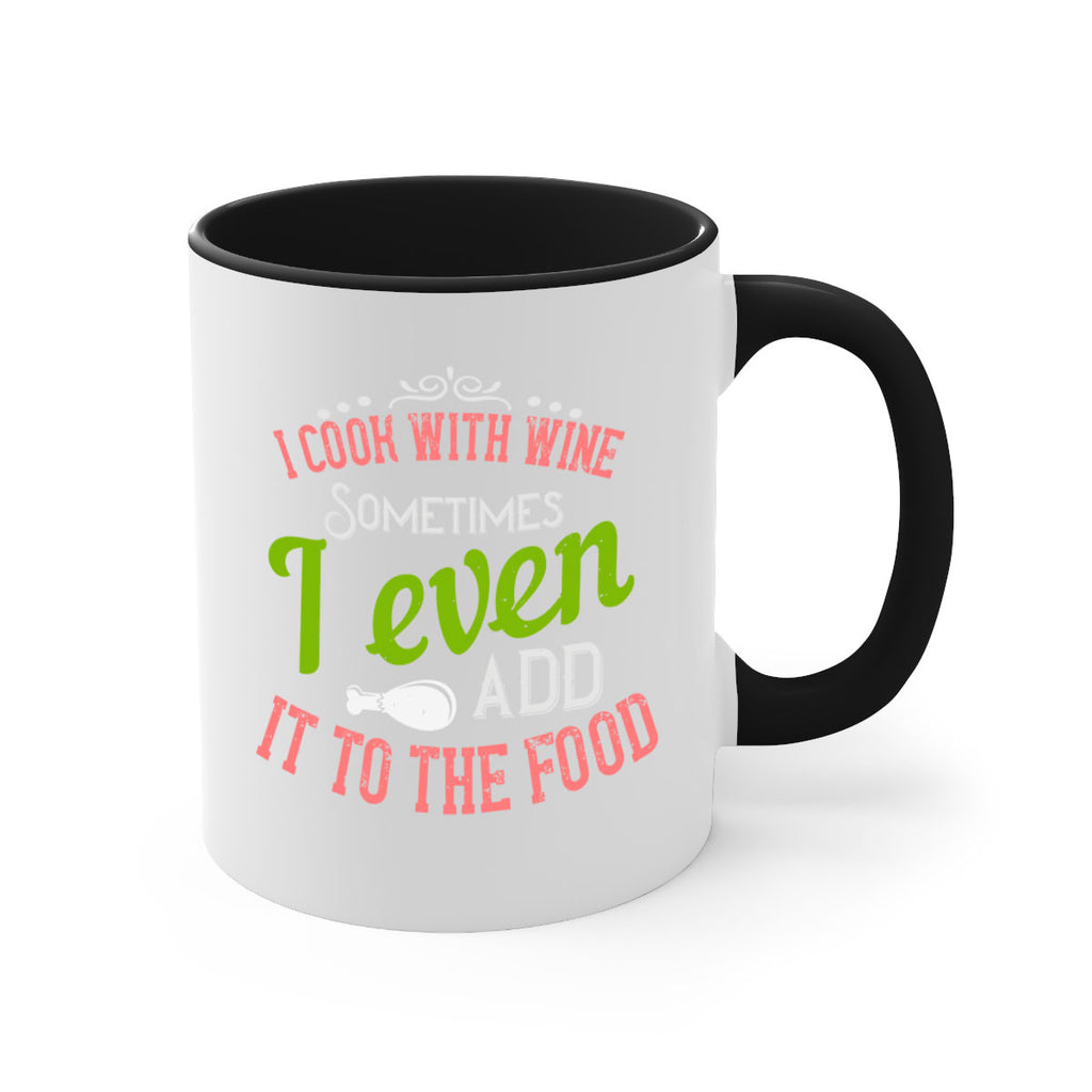 i cook with wine sometimes i even add it to the food 34#- cooking-Mug / Coffee Cup