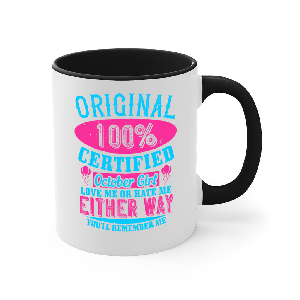 original certified october girl love me or hate me either way youll remember me Style 46#- birthday-Mug / Coffee Cup