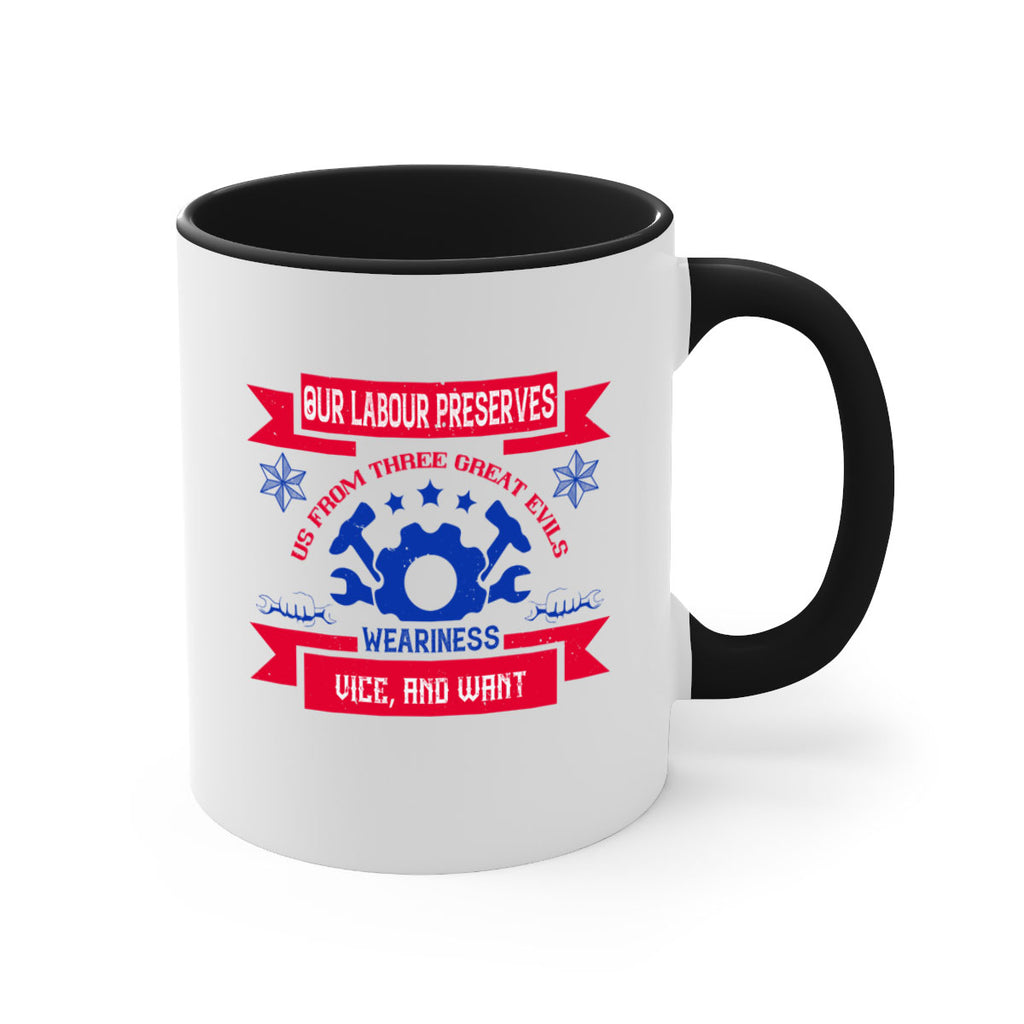 our labour preserves us from three great evils — weariness vice and want 2#- labor day-Mug / Coffee Cup