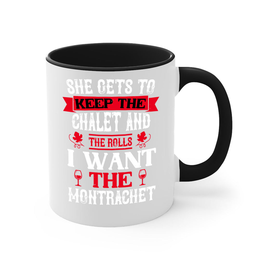 she gets to keep the chalet and the rolls 13#- wine-Mug / Coffee Cup