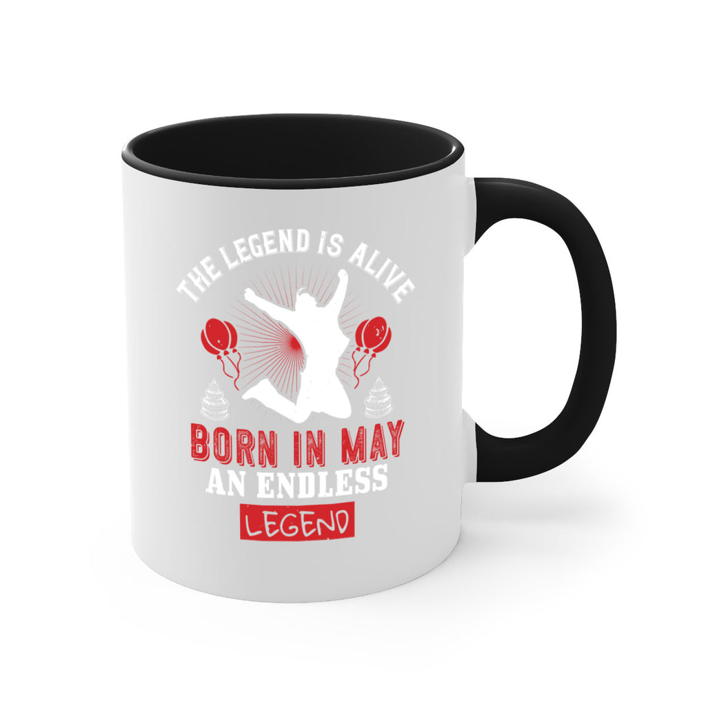 the legend is alive born in may an endless legend Style 30#- birthday-Mug / Coffee Cup