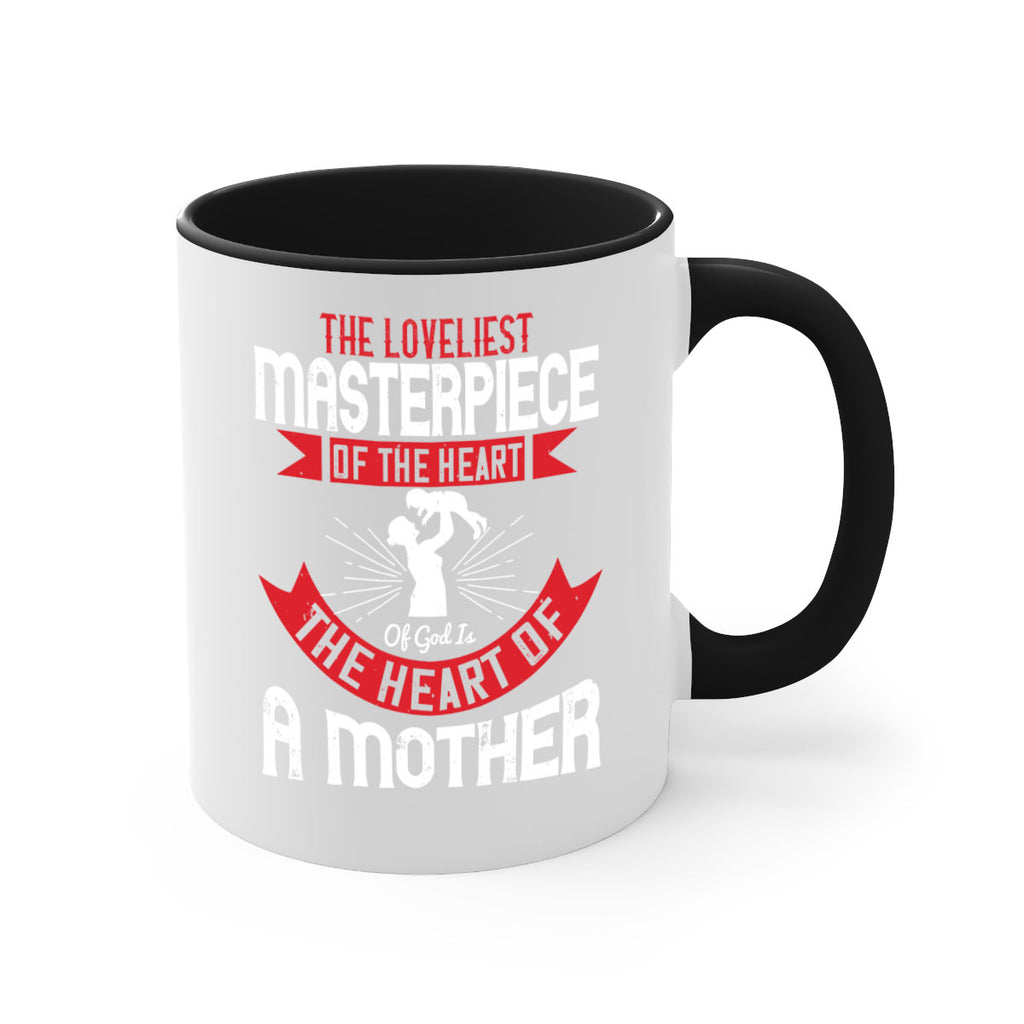 the loveliest masterpiece of the heart of god is the heart of a mother 53#- mom-Mug / Coffee Cup