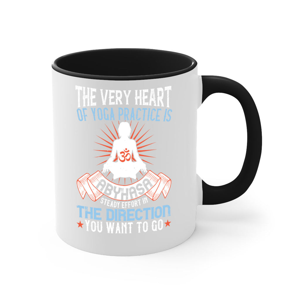 the very heart of yoga practice is abyhasa steady effort in the direction you want to go 50#- yoga-Mug / Coffee Cup