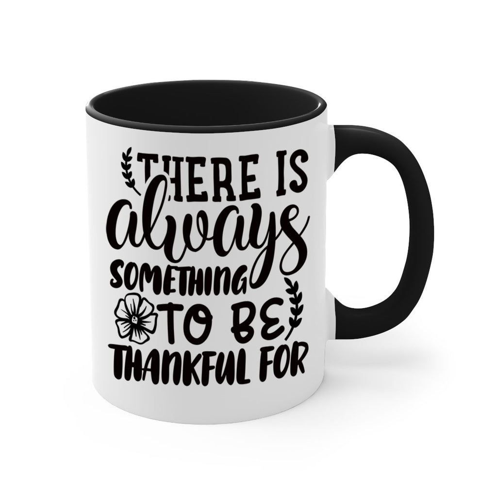 there is always something to be thankful for 51#- thanksgiving-Mug / Coffee Cup