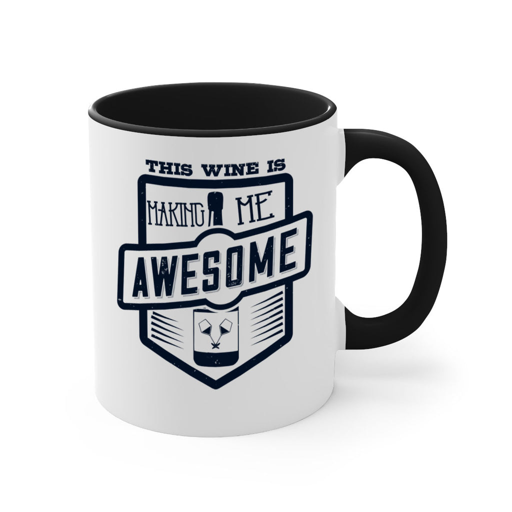 this wine is making me awesome 118#- wine-Mug / Coffee Cup