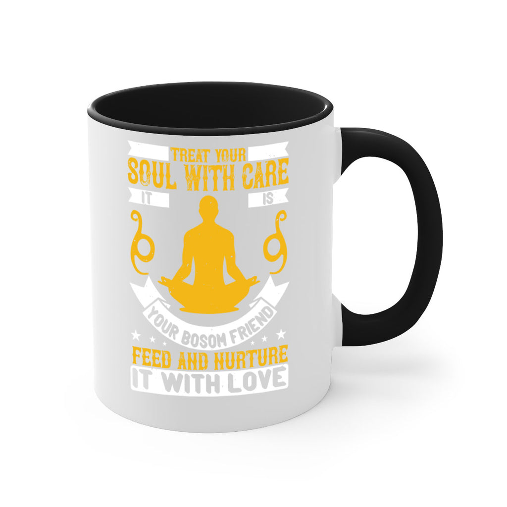 treat your soul with care it is your bosom friend feed and nurture it with love 42#- yoga-Mug / Coffee Cup
