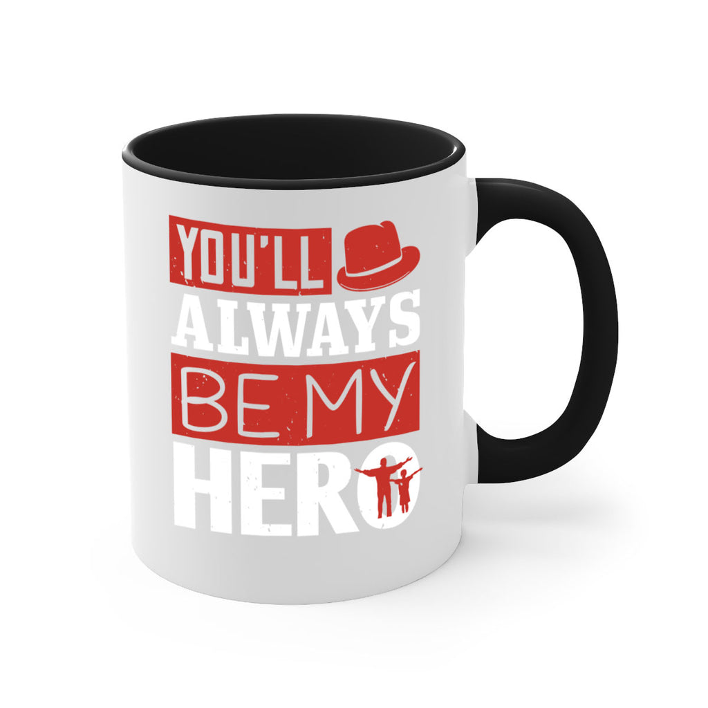 you’ll always be my hero 130#- fathers day-Mug / Coffee Cup