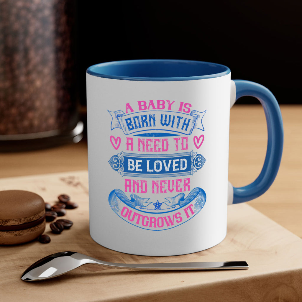 A baby is born with a need to be loved and never outgrows it Style 140#- baby2-Mug / Coffee Cup