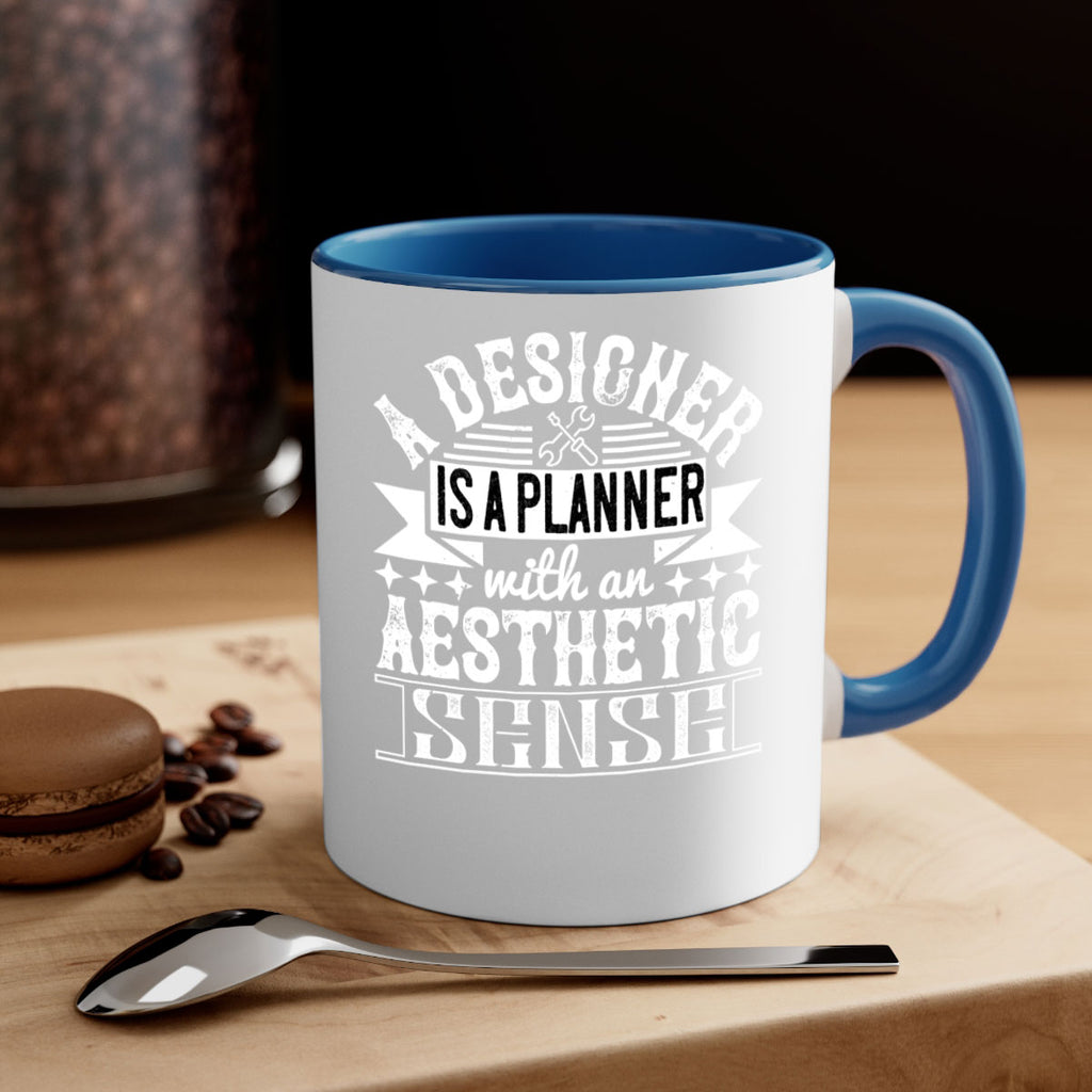A designer is a planner with an aesthetic sense Style 28#- Architect-Mug / Coffee Cup