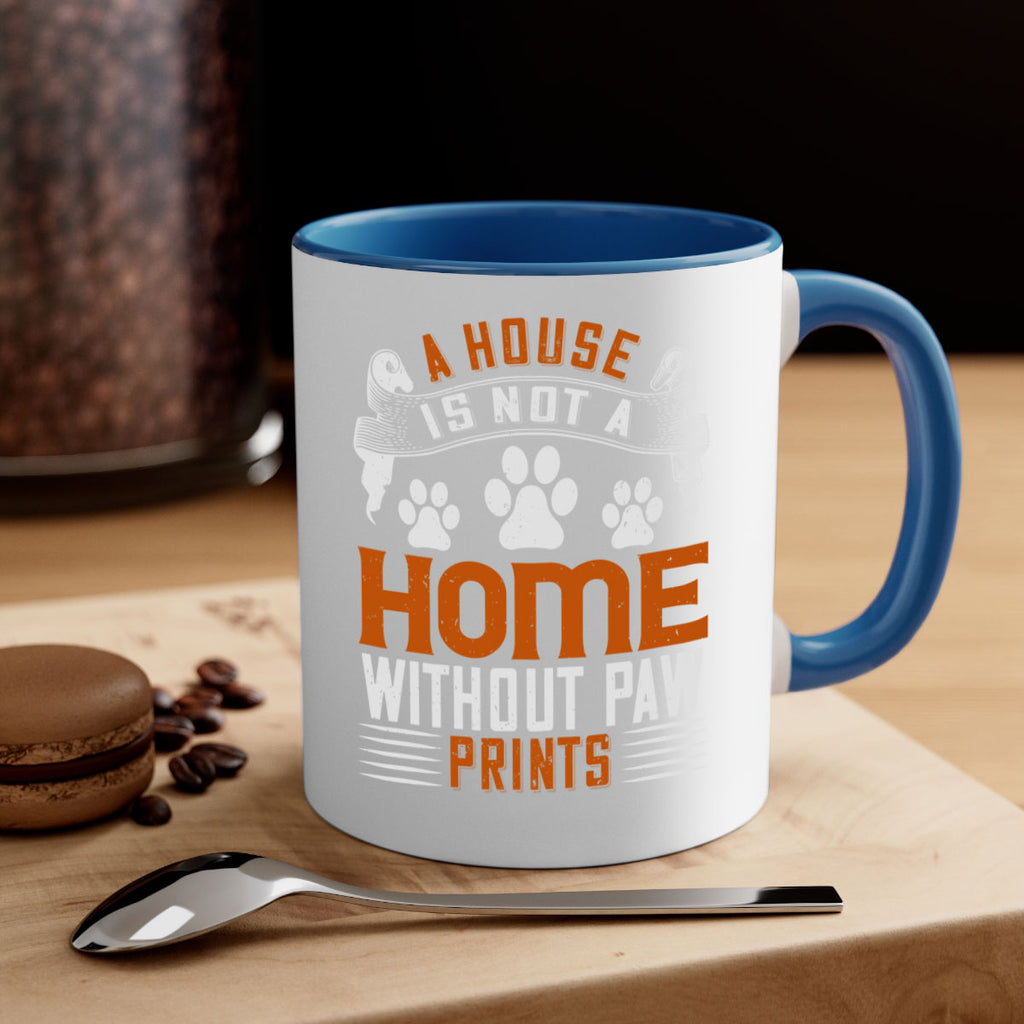 A house is not a home without paw prints Style 199#- Dog-Mug / Coffee Cup