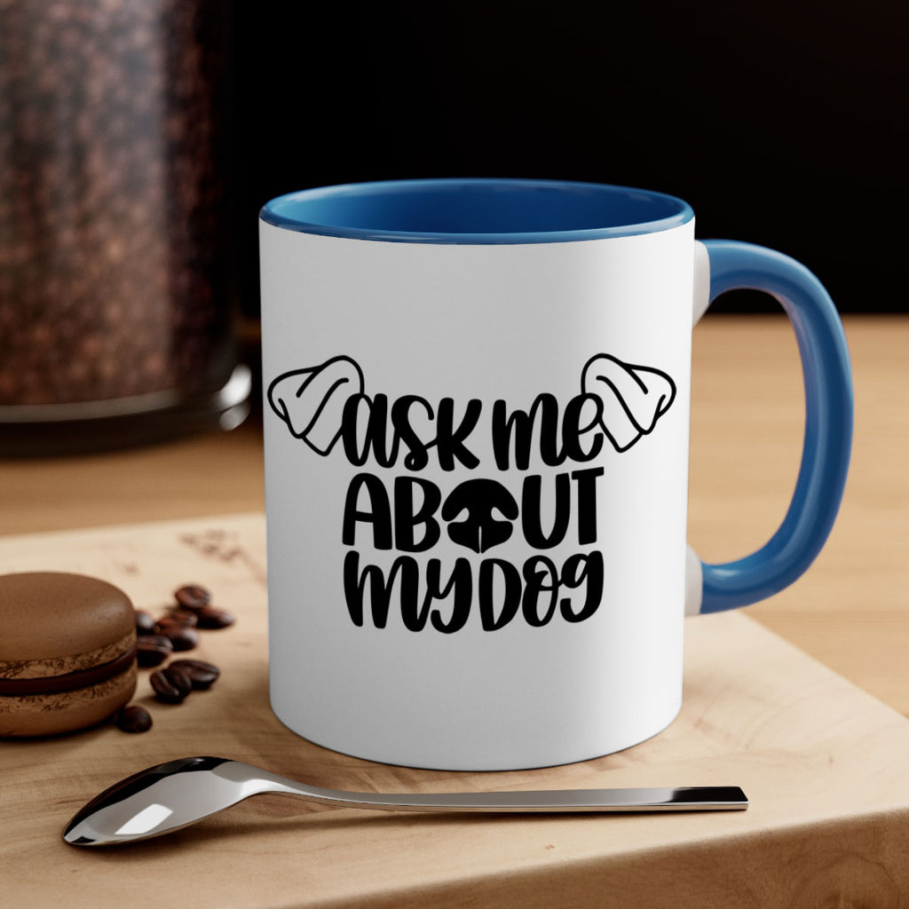 Ask Me About My Dog Style 35#- Dog-Mug / Coffee Cup