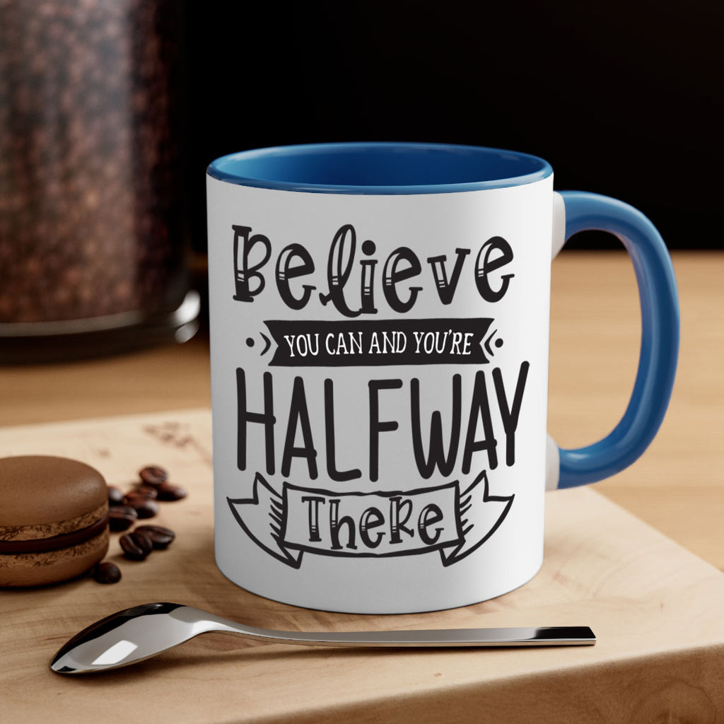 Believe You Can And Yo’re Halfway There Style 136#- motivation-Mug / Coffee Cup