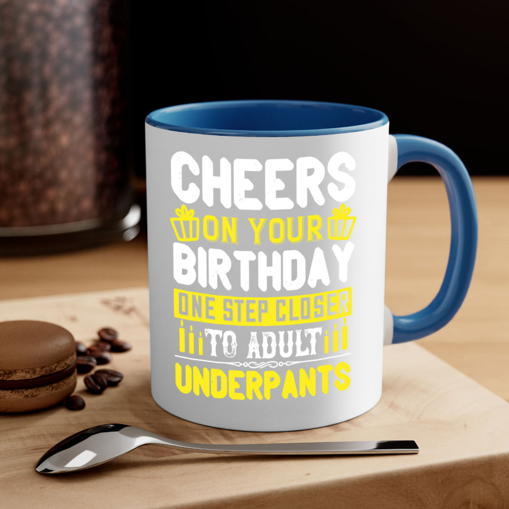 Cheers on your birthday One step closer to adult underpants Style 94#- birthday-Mug / Coffee Cup