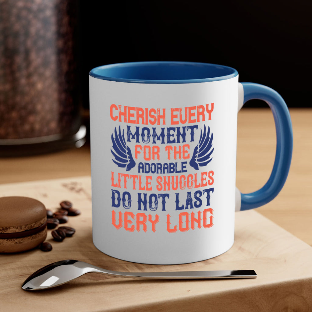 Cherish every moment for the adorable little snuggles do not last very long Style 126#- baby2-Mug / Coffee Cup