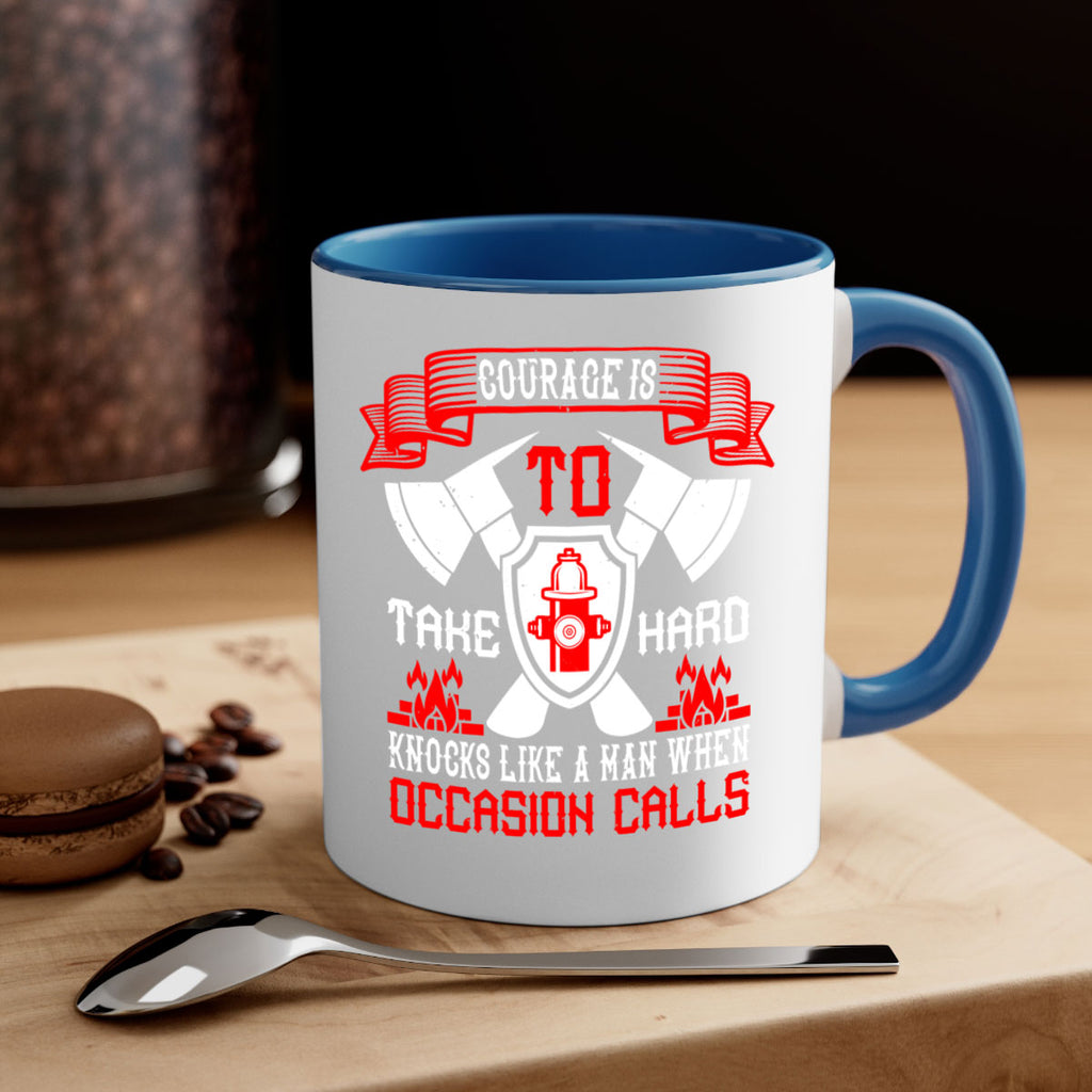 Courage is to take hard knocks like a man when occasion calls Style 86#- fire fighter-Mug / Coffee Cup