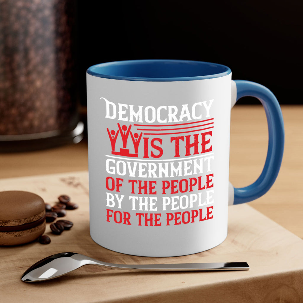 Democracy is the government of the people by the people for the people Style 88#- 4th Of July-Mug / Coffee Cup