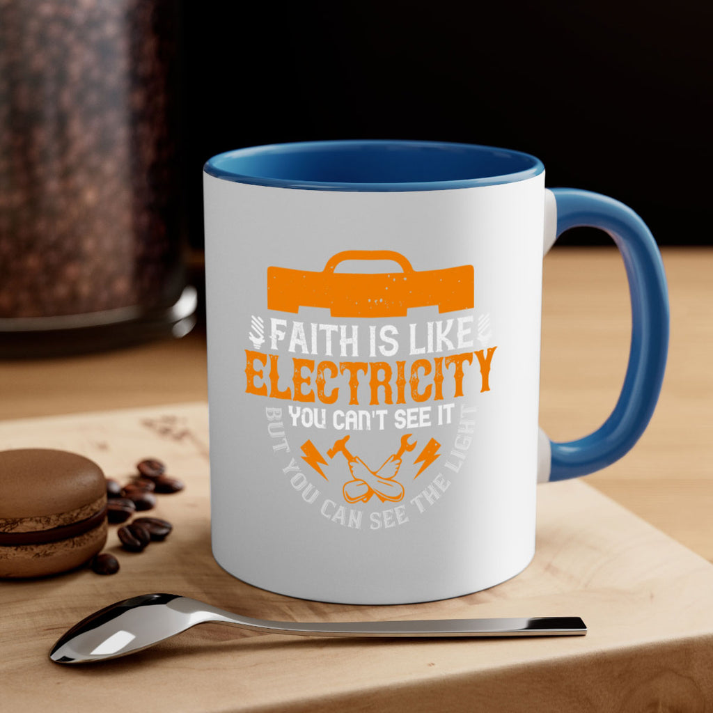 Faith is like electricity You cant see it but you can see the light Style 41#- electrician-Mug / Coffee Cup