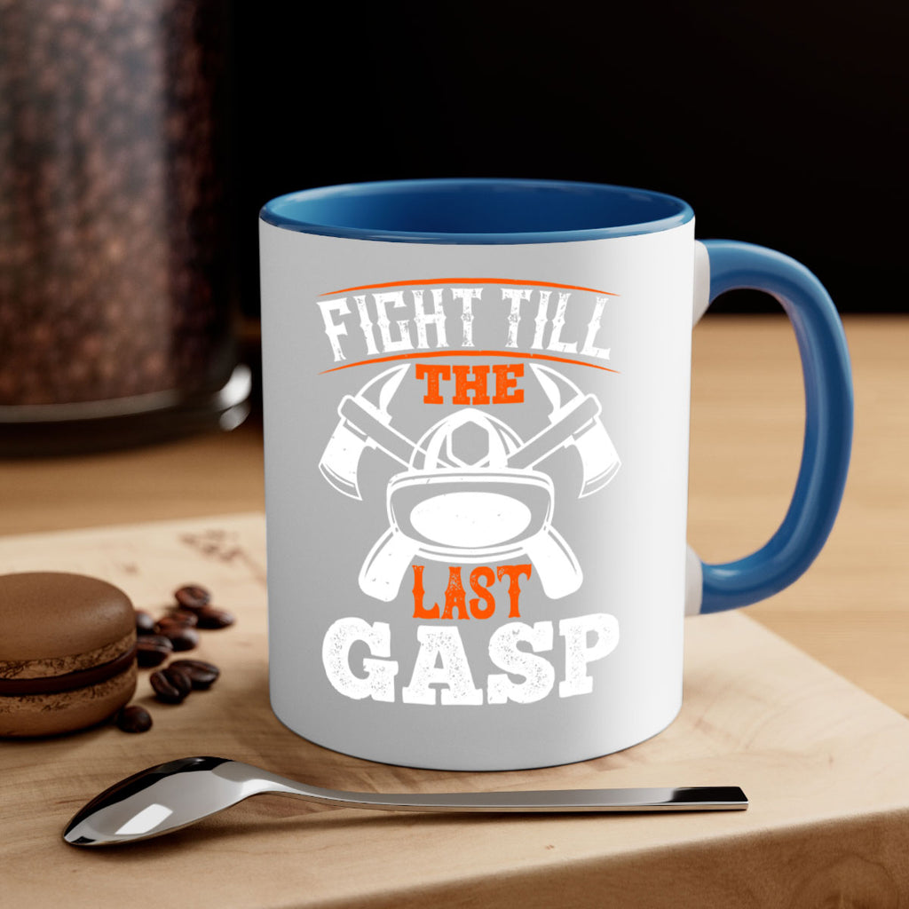 Fight till the last gasp Style 84#- fire fighter-Mug / Coffee Cup